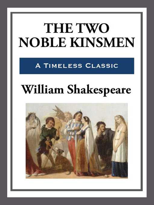 Title details for The Two Noble Kinsmen by William Shakespeare - Available